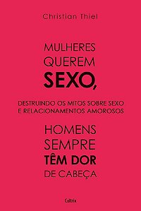 Livro Mulheres Querem Sexo, Homens Sempre Tem Dor de Cabeça - Christian