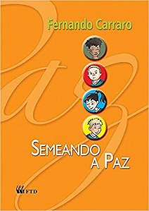 Livro Semeando a Paz - Ensino Religioso - Alfabetizacao / 1 ano - Carraro