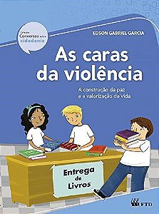 Livro Caras da Violencia, as  - a Construcao da Paz e a Valorizacao da Vida - Garcia