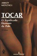 Livro Tocar - o Significado Humano da Pele - Montagu