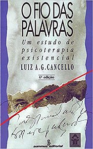 Livro Fio das Palavras, o - Um Estudo de Psicoterapia Existencial - Cancello