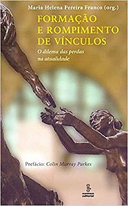 Livro Formacao e Rompimento de Vinculos - o Dilema das Perdas Na Atualidade - Franco (org.)