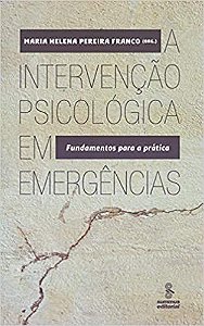 Livro Intervencao Psicologica em Emergencias, a - Fundamentos para a Pratica - Franco