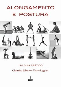 Livro Alongamento e Postura - Um Guia Pratico - Liggieri/ribeiro