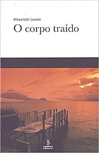 Livro O Corpo Traido - Lowen