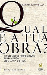 Livro Qual e a Tua Obra : Inquitecoes Propositiva sobre Gestao, Lideranca e Etica - Cortella
