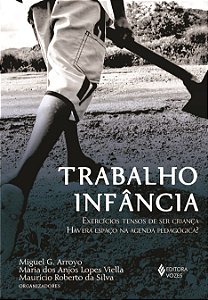 Livro Trabalho Infancia - Exercicios Tensos de Ser Crianca Havera Espaco Na Agend - Arroyo/viella/silva
