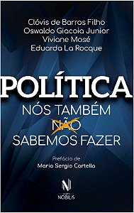 Livro Politica - Nos Tambem Nao Sabemos Fazer - Barros Filho/rocque