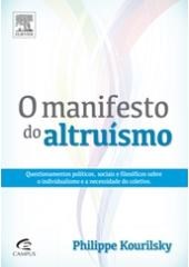 Livro Manifesto do Altruismo, o - Questionamentos Politicos, Sociais e Filosofico - Kourilsky