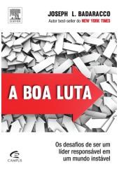 Livro Boa Luta, a - os Desafios de Ser Um Lider Responsavel em Um Mundo Instavel - Badaracco Jr.