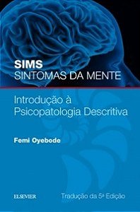 Livro Sims Sintomas da Mente: Introdução a Psicopatologia Descritiva  Oyebode