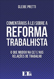 Livro Comentários à Lei Sobre a Reforma Trabalhista - Pretti