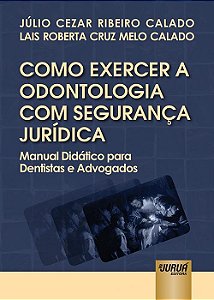 Livro Como Exercer a Odontologia com Segurança Jurídica  Calado