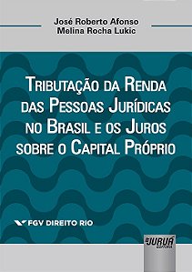 Livro Tributacao da Renda das Pessoas Juridicas No Brasil e os Juros sobre o Capi - Lukic / Afonso