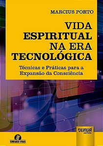 Livro Vida Espiritual Na era Tecnologica - Tecnicas e Praticas para a Expansao da - Porto