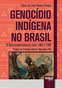 Livro Genocidio Indigena No Brasil - o Desenvolvimentismo entre 1964 e 1985 - Pereira