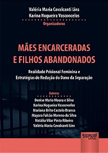 Livro Maes Encarceradas e Filhos Abandonados - Realidade Prisional Feminina e est - Lins/vasconcelos