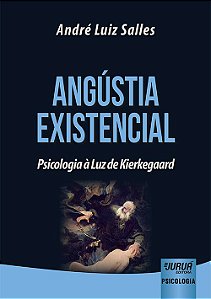 Livro AngÚstia Existencial: Psicologia a Luz de Kierkegaard - Salles - Juruá
