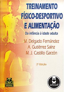 Livro Treinamento Fisico-desportivo e Alimentacao - da Infancia a Idade Adulta - Fernandez/sainz/garz