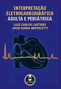 Livro Interpretacao Eletrocardiografica Adulta e Pediatrica - Lantieri/bertoletti