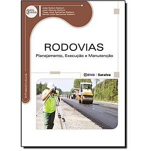 Livro Rodovias : Planejamento, Execução e Manutenção - Daibert