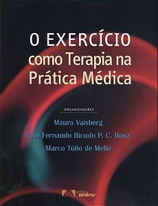 Livro Exercicio Como Terapia Na Pratica Medica, O - Vaisberg/rosa/mello