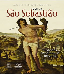 Livro Vida de Sao Sebastião : Orações, Ladainha e Novena