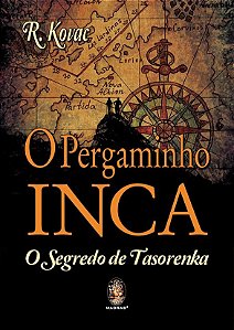 Livro Pergaminho Inca, o -  o Segredo de Tasorenka - Kovac