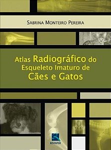 Livro Atlas Radiográfico do Esqueleto Imaturo de Cães e Gatos *** - Pereira - Revinter