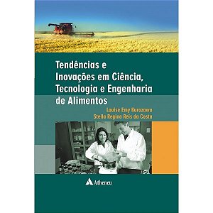 Livro Tendencias e Inovacoes em Ciencia, Tecnologia e Engenharia de Alimentos - Kurozawa/costa