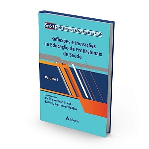 Livro Reflexoes e Inovacoes Na Educacao de Profissionais de Saude - Vol. 1 - Lima/padilha (orgs.)
