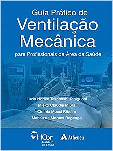 Livro Guia Prático de Ventilação Mecânica para Profissionais da Área da Saúde - Taniguchi - Atheneu