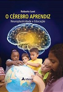 Livro Cérebro Aprendiz Neuroplasticidade e Educação Lent