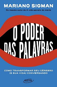 Livro - Poder das Palavras, O: Como Transformar Seu Cerebro (e Sua Vida) Conversand - Sigman