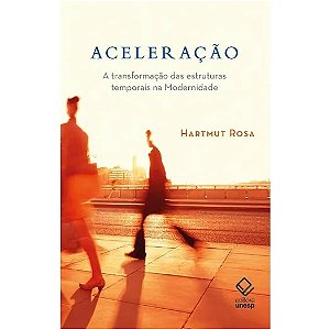 Livro Aceleração: A Transformação das Estruturas Temporais Na Modernidade