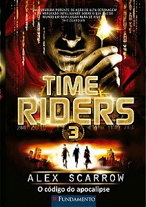 Livro Time Riders 3 - o Codigo do Apocalipse - Scarrow