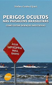 Livro Perigos Ocultos Nas Paisagens Brasileiras - Como Evitar Doencas Infecciosas - Ujvari