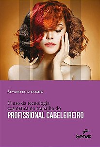 Livro - Uso da Tecnologia Cosmetica No Trabalho do Profissional Cabeleireiro, O - Gomes