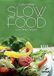 Livro Slow Food: Bom, Limpo e Justo - Carlo Petrini