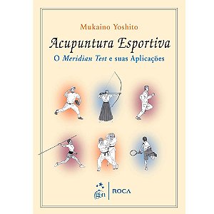 Livro Acupuntura Esportiva - O Meridian Test e suas Aplicações - Yoshito