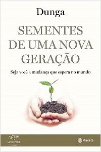 Livro Sementes de Uma Nova Geracao - Seja Voce a Mudanca Que Espera No Mundo - Dunga