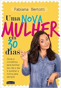 Livro Uma Nova Mulher Em 30 Dias - Bertotti - Planeta
