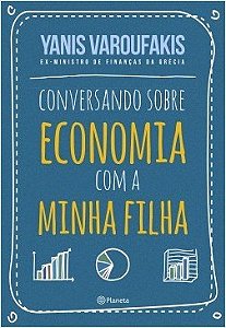 Livro Conversando Sobre Economia Com a Minha Filha - Varoufakis - Planeta