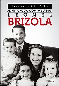 Livro Minha Vida Com Meu Pai, Leonel Brizola - Brizola - Planeta
