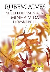 Livro Se Eu Pudesse Viver Minha Vida Novamente - Alves - Planeta