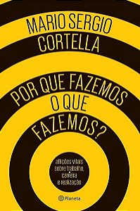 Livro Por Que Fazemos o Que Fazemos - Cortella - Planeta