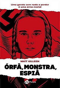 Livro Orfa, Monstra, Espia - Uma Garota sem Nada a Perder e Um Perigo Mortal - Killeen