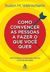 Livro Como Convencer as Pessoas a Fazer o Que Você Quer - Weinschenk - Sextante