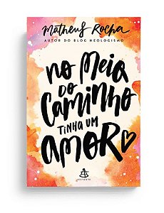 Livro - No Meio do Caminho Tinha um Amor - Rocha - Sextante