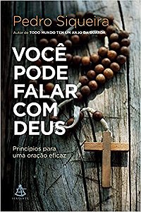 Livro Voce Pode Falar com Deus - Principios para Uma Oracao Eficaz - Siqueira